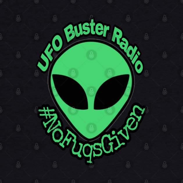 UFO Buster Radio - #NoFuqsGiven Alien by UFOBusterRadio42